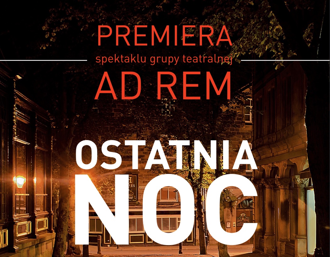 „Ostatnia noc” premiera spektaklu grupy ad rem KonstancinJeziorna
